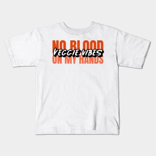 Veggie Vibes no blood on my hands T-shirt Kids T-Shirt